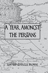 Brown, E: Year Amongst The Persians