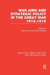 Hunt, B: War Aims and Strategic Policy in the Great War 1914