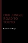 Our Jungle Road to Tokyo