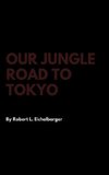 Our Jungle Road to Tokyo