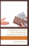 Practical Guide to Fundraising for Small Museums