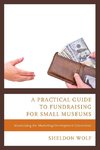 Practical Guide to Fundraising for Small Museums
