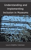 Understanding and Implementing Inclusion in Museums