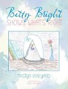 Betty Bright Shows What's Right