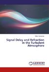 Signal Delay and Refraction in the Turbulent Atmosphere