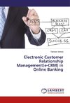 Electronic Customer Relationship Management(e-CRM) in Online Banking