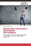 Desarrollo industrial y Autonomía tecnológica