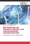 Aprendizaje de Genética desde una Interpretación Constructivista