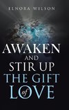 Awaken and Stir up the Gift of Love