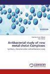 Antibacterial study of new metal chelat Complexes