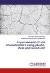 Improvement of soil characteristics using plastic, steel and wood ash