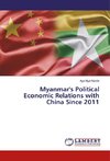 Myanmar's Political Economic Relations with China Since 2011