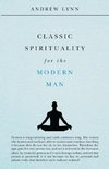 Classic Spirituality for the Modern Man