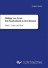 Philipp von Zesen. Ein Studienbuch in drei Bänden. Band 1: Leben und Werk