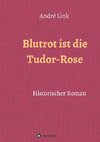 Blutrot ist die Tudor-Rose