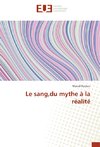 Le sang,du mythe à la réalité