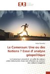 Le Cameroun: Une ou des Nations ? Essai d' analyse géopolitique