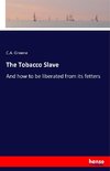 The Tobacco Slave