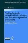 Familienbefunde bei zykloiden Psychosen und manisch-depressiver Erkrankung