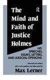 The Mind and Faith of Justice Holmes