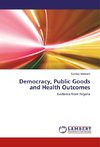 Democracy, Public Goods and Health Outcomes