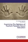 Examining The Opinions of Teachers Towards Sexual Education