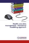 Health care data management - Functional modelling approach