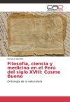 Filosofía, ciencia y medicina en el Perú del siglo XVIII: Cosme Bueno