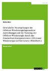 Gesetzliche Neuregelungen im Offshore-Windenergielagensektor. Auswirkungen auf die Nutzung der Offshore-Windenergie durch das Erneuerbare-Energien-Gesetz (EEG) und Windenergie-auf-See-Gesetz (WindSeeG)