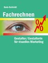 Fachrechnen für Gestalter/Gestalterin für visuelles Marketing