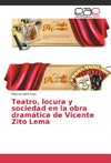 Teatro, locura y sociedad en la obra dramática de Vicente Zito Lema