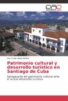 Patrimonio cultural y desarrollo turístico en Santiago de Cuba