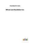 Wheat and Huckleberries