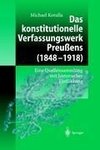 Das konstitutionelle Verfassungswerk Preußens (1848-1918)