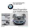 Die visuelle Biografie BMW - Vom Flugmotor zum Elektroauto