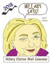 Hillary Says! 2018 Hillary Clinton Wall Calendar