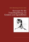 Konzepte für die Trauerbegleitung von Kindern und Jugendlichen