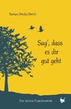 Sag, dass es dir gut geht