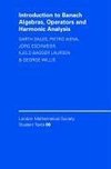 Dales, H: Introduction to Banach Algebras, Operators, and Ha