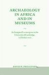 Phillipson, D: Archaeology in Africa and in Museums