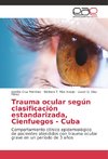 Trauma ocular según clasificación estandarizada, Cienfuegos - Cuba