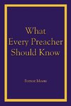 What Every Preacher Should Know