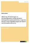 Marketing. Betrachtungen zu Preismanagement und Kooperation, Strategischen Analysemethoden, Corporate Identity sowie Digitalisierung in der Fitness- und Gesundheitsbranche