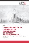 Construcción de lo urbano en la dramaturgia colombiana contemporánea