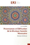 Provenances et Édification de la Musique Savante Marocaine