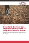 Uso de la tierra y sus implicaciones sobre la degradación del suelo