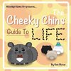 The Cheeky Chins' Guide To Life