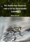 No todas las moscas van a la luz buscando infinitos