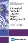 A Practical Guide for Holistic Project Management