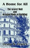 Home for All The Gravel Wall and Octagon Mode of Building, A